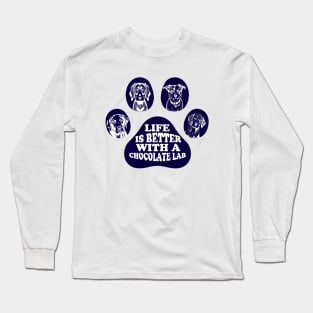 Life is better with a chocolate lab Long Sleeve T-Shirt